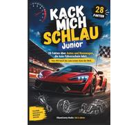 Kack mich schlau Junior - Autos & Rennwagen-Edition: 28 verrückte Fakten über Autos und Rennwagen: 28 spannende Fakten über Autos, Rennautos und ... Technik-Sachbuch für Jungen und Mädchen