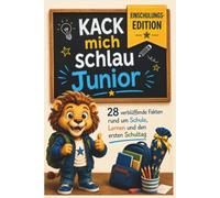 Kack mich schlau Junior - Einschulung Buch für Kinder: 28 lustige Fakten rund um Schule, Schulanfang und den ersten Schultag - Geschenk zur Einschulung für Vorschulkinder und Schulanfänger ab 6 Jahren