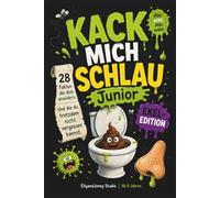 Kack mich schlau Junior - Ekelige Fakten für Kinder ab 8 | Verrücktes Wissensbuch mit 28 echten Wahrheiten: Lustiges Wissensbuch mit verrückten, ... Wissenschaft - Perfekt für neugierige Kinder