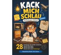 Kack mich schlau Junior - Erfindungen-Edition für Kinder ab 8 Jahren: 28 geniale Erfindungen einfach erklärt - Technik, Wissenschaft & spannende Fakten für neugierige Kinder