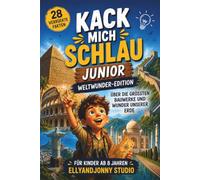 Kack mich schlau Junior: Faktenbuch für Kinder ab 8 über Weltwunder & verrückte Bauwerke: 28 verrückte Fakten über Weltwunder, Pyramiden, Bauwerke und ... - spannendes Wissen für neugierige Kinder