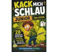 Kack mich schlau Junior - Furz-Edition - für neugierige Kinder ab 8 Jahren: 28 verrückte Fakten über Pupsen, Gestank und Verdauung - ein lustiges Sachbuch für neugierige Kinder, Jungs und Mädchen