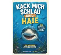 Kack mich schlau Junior: Haie - Das spannende Wissensbuch für Kinder ab 8 Jahren: Das Sachbuch für Kinder mit 28 unglaublichen Fakten über Haie, Meerestiere und den Ozean