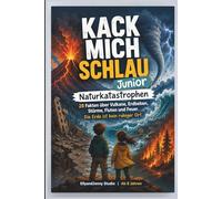 Kack mich schlau Junior - Naturkatastrophen-Edition Kinderbuch ab 8 Jahren - 28 Fakten Spannende Fakten über Vulkane, Erdbeben und Stürme: Spannendes ... Tornados, Tsunamis und extreme Naturgewalten