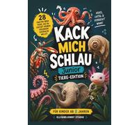 Kack mich schlau Junior Tiere-Edition - Tierfakten für Kinder ab 8 Jahren: - 28 krasse Tierfakten für Kinder: Lustiges Wissensbuch über Tiere mit 28 ... Sachbuch und Geschenk für neugierige Kinder