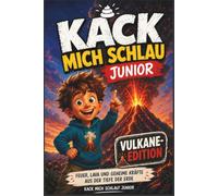 Kack mich schlau Junior - Vulkane-Edition: Das spannende Vulkane-Sachbuch für Kinder ab 8 Jahren - 28 erstaunliche Fakten über Lava, Magma, Vulkanausbrüche und Feuerberge
