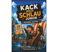 Kack mich schlau Junior - Wikinger-Edition - Wikinger Kinderbuch: 28 verrückte Fakten und spannende Geschichten über die Wikinger - Wissen für Kinder ab 8 Jahren