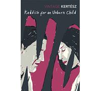 Kaddish For An Unborn Child: Imre Kertesz