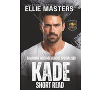KADE: a Guardian Hostage Rescue Specialists series Novella