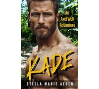 Kade: A Steamy Romantic Thriller: 5 (Axel Wulf Series)