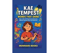 Kae Tempest: Words That Shine: How a Kid with Big Dreams Became a World-Famous Poet and Musician