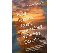 Käfer, Küsten ,Castle oder Links, Whiskey, Schafe: Mit Goldie durch Britanien Ein Roadtrip zwischen England und Schottland (Oemmis Roadtripabenteuer mit Goldi & Co.)