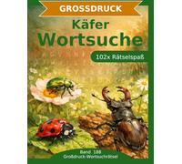 Käfer - Wortsuche in Großdruck: 102 Wortsuchrätsel mit extra großer Schrift | Gehirnjogging Käfer | Geschenkidee für Oma & Opa