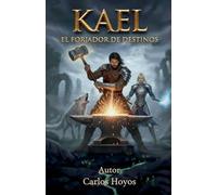 Kael El Forjador de Destinos: 1 (Cronicas de Atheros)