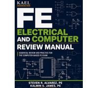 Kael Fe Electrical And Computer Review Manual: Essential Review and Practice for the Computer-Based FE Exam