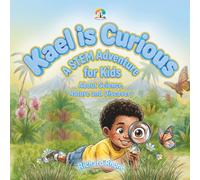 Kael is Curious: A STEM Adventure for Kids About Science, Nature, and Discovery