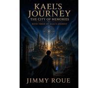 Kael’s Journey: The City of Memories (Kael's Journey: The Shards Series)