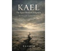 KAEL - THE SPACE BETWEEN JUDGMENT: Book One of the Nephilim Chronicles