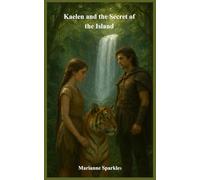 Kaelen and the Secret of the Island: An Adventure of Courage, Trust, and Discovery