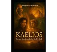 KAELIOS: The Awakening of the Gods’ Code