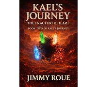 Kael's Journey: The Fractured Heart: 2 (Kael's Journey: The Shards Series)