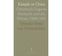 Kämpfe in China: Österreich-Ungarns Seemacht und die Wirren 1900-1901