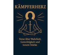 KÄMPFERHERZ: „Herz, Mut, Wahrheit - spirituelle Texte über den Weg der Seele zu innerer Stärke und Frieden.“