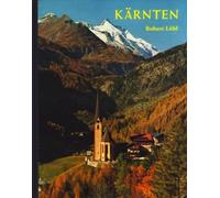 Kärnten, Land der Seen und der Sonne zwischen Glockner und Karawanken