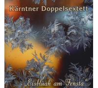 Kärntner Doppelsextett - Eisblüah am Fensta