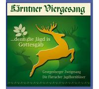 Kärntner Viergesang und die Flattacher Jagdhornbläser - Denn die Jagd Is Gottesgabe