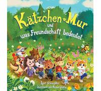 Kätzchen Mur und was Freundschaft bedeutet: Ein Vorlesebuch für Kinder von 3-6 Jahren mit farbigen Illustrationen: 1 (Die Neugierigen Abenteuer Von Kitty Mur)