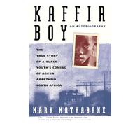Kaffir Boy: The True Story of a Black Youths Coming of Age in Apartheid South Africa