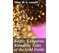 Kaffir Kangaroo Klondike: Tales Of The Gold Fields (ebook)