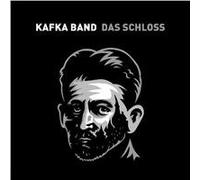 Kafka Band - Kafka: Das Schloss