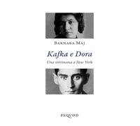 Kafka e Dora. Una settimana a New York (Quaderni del Pequod)