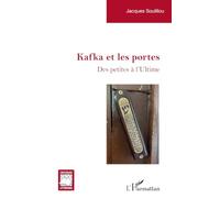 Kafka et les portes: Des petites à l’Ultime (Critiques Littéraires)