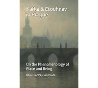 Kafka & Etouhnav in Prague: On the Phenomenology of Place and Being: 34 (Philosophical Dialogues)