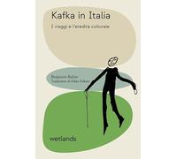 Kafka in Italia. I viaggi e l'eredità culturale (Mude)
