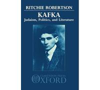 [Kafka: Judaism, Politics and Literature] (By: Ritchie Robertson) [published: July, 1991]