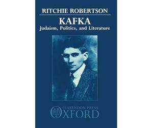 [Kafka: Judaism, Politics and Literature] (By: Ritchie Robertson) [published: July, 1991]