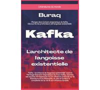 Kafka: L'architecte de l'angoisse existentielle (Littératures du monde)