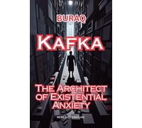 Kafka: The Architect Of Existential Anxiety (World Literature)