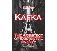 Kafka: The Architect of Existential Anxiety (World Literature)
