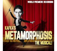 Kafka's Metamorphosis: The Musical! (World Premiere Recording)