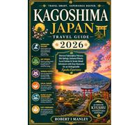 Kagoshima Japan Travel Guide 2026: Discover Sakurajima Volcano, Hot Springs, Samurai History, Local Cuisine & Scenic Island Adventures with Easy Itineraries for an Unforgettable Kyushu Experience