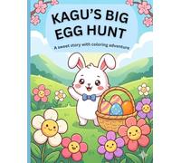 Kagu’s Big Egg Hunt: A Kawaii Easter Story and Coloring Book for Toddlers Ages 2-5