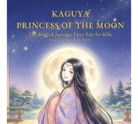 Kaguya Princess of the Moon: The Beloved Japanese Fairy Tale for Kids (A Japanese Fairy Tale Series)