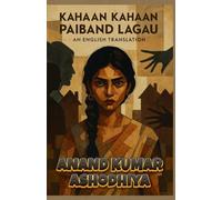 Kahaan Kahaan Paiband Lagau - An English Translation