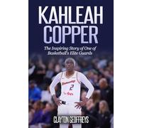 Kahleah Copper: The Inspiring Story of One of Basketball's Elite Guards (Women's Basketball Biography Books)