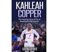 Kahleah Copper: The Inspiring Story of One of Basketball's Elite Guards (Women's Basketball Biography Books)